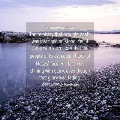 Picture 04 - 2 Corinthians 3:7 GW - The ministry that brought death was inscribed on - Bible Verse Picture