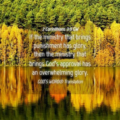 Picture 04 - 2 Corinthians 3:9 GW - If the ministry that brings punishment has glory, - Bible Verse Picture