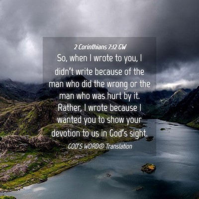 Picture 04 - 2 Corinthians 7:12 GW - So, when I wrote to you, I didn’t write because - Bible Verse Picture