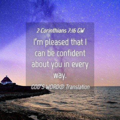 Picture 04 - 2 Corinthians 7:16 GW - I’m pleased that I can be confident about you - Bible Verse Picture