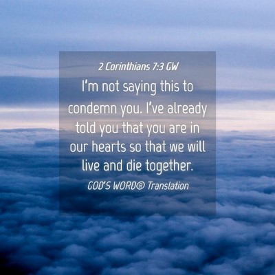 Picture 04 - 2 Corinthians 7:3 GW - I’m not saying this to condemn you. I’ve - Bible Verse Picture