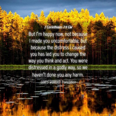 Picture 04 - 2 Corinthians 7:9 GW - But I’m happy now, not because I made you - Bible Verse Picture