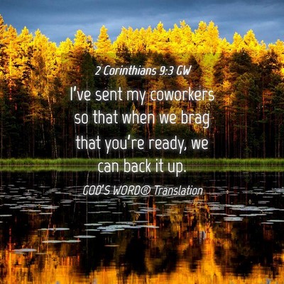 Picture 04 - 2 Corinthians 9:3 GW - I’ve sent my coworkers so that when we brag - Bible Verse Picture