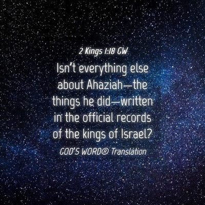 Picture 04 - 2 Kings 1:18 GW - Isn’t everything else about Ahaziah—the - Bible Verse Picture