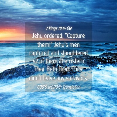 Picture 04 - 2 Kings 10:14 GW - Jehu ordered, “Capture them!” Jehu’s men - Bible Verse Picture