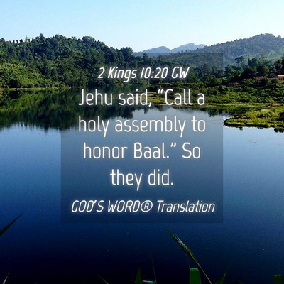 Picture 04 - 2 Kings 10:20 GW - Jehu said, “Call a holy assembly to honor - Bible Verse Picture