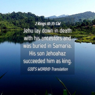 Picture 04 - 2 Kings 10:35 GW - Jehu lay down in death with his ancestors and was - Bible Verse Picture