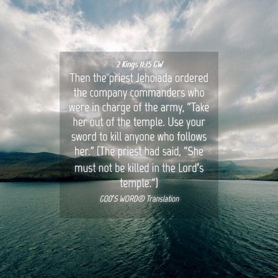 Picture 04 - 2 Kings 11:15 GW - Then the priest Jehoiada ordered the company - Bible Verse Picture