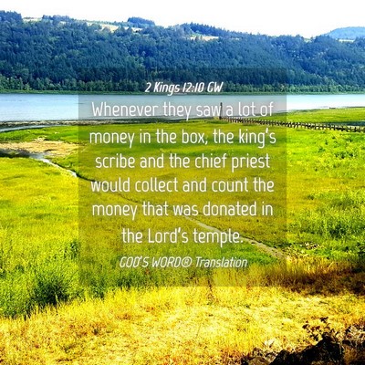 Picture 04 - 2 Kings 12:10 GW - Whenever they saw a lot of money in the box, the - Bible Verse Picture