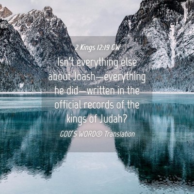 Picture 04 - 2 Kings 12:19 GW - Isn’t everything else about Joash—everything - Bible Verse Picture