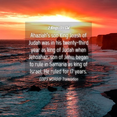 Picture 04 - 2 Kings 13:1 GW - Ahaziah’s son King Joash of Judah was in his - Bible Verse Picture