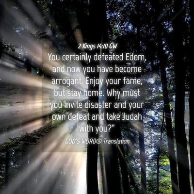 Picture 04 - 2 Kings 14:10 GW - You certainly defeated Edom, and now you have - Bible Verse Picture