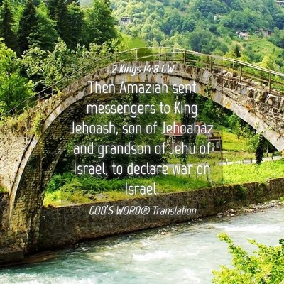 Picture 04 - 2 Kings 14:8 GW - Then Amaziah sent messengers to King Jehoash, son - Bible Verse Picture