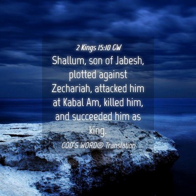 Picture 04 - 2 Kings 15:10 GW - Shallum, son of Jabesh, plotted against - Bible Verse Picture