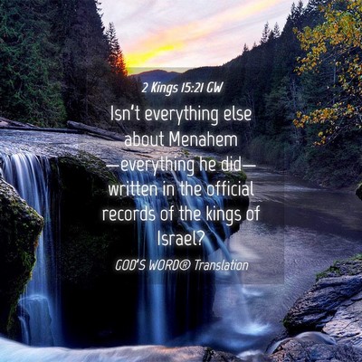 Picture 04 - 2 Kings 15:21 GW - Isn’t everything else about - Bible Verse Picture