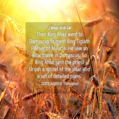 Picture 04 - 2 Kings 16:10 GW - Then King Ahaz went to Damascus to meet King - Bible Verse Picture