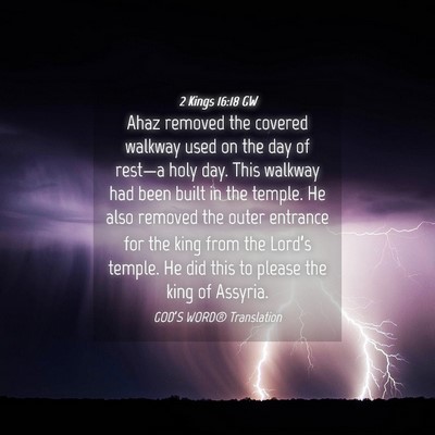 Picture 04 - 2 Kings 16:18 GW - Ahaz removed the covered walkway used on the day - Bible Verse Picture