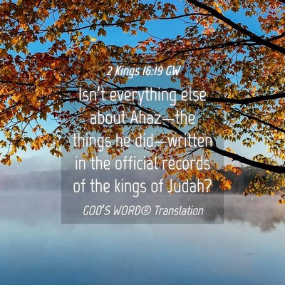 Picture 04 - 2 Kings 16:19 GW - Isn’t everything else about Ahaz—the things - Bible Verse Picture