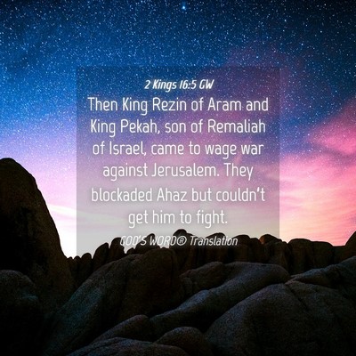 Picture 04 - 2 Kings 16:5 GW - Then King Rezin of Aram and King Pekah, son of - Bible Verse Picture