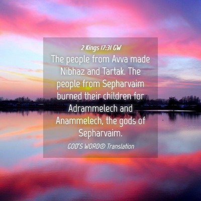 Picture 04 - 2 Kings 17:31 GW - The people from Avva made Nibhaz and Tartak. The - Bible Verse Picture