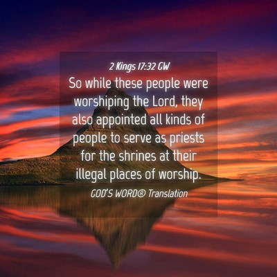 Picture 04 - 2 Kings 17:32 GW - So while these people were worshiping the Lord, - Bible Verse Picture