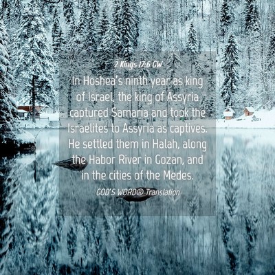 Picture 04 - 2 Kings 17:6 GW - In Hoshea’s ninth year as king of Israel, the - Bible Verse Picture