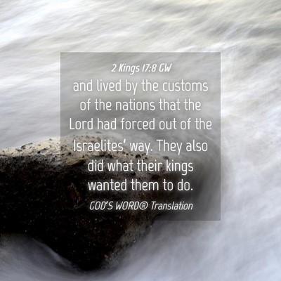 Picture 04 - 2 Kings 17:8 GW - and lived by the customs of the nations that the - Bible Verse Picture