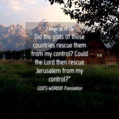 Picture 04 - 2 Kings 18:35 GW - Did the gods of those countries rescue them from - Bible Verse Picture
