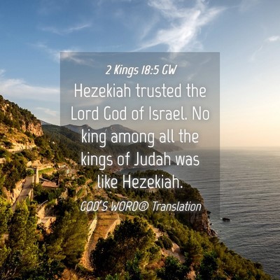 Picture 04 - 2 Kings 18:5 GW - Hezekiah trusted the Lord God of Israel. No king - Bible Verse Picture