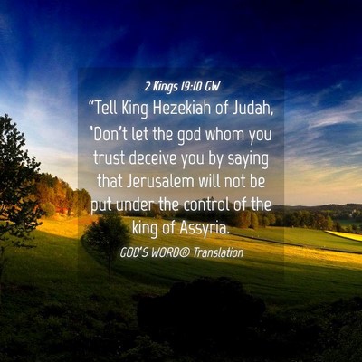 Picture 04 - 2 Kings 19:10 GW - “Tell King Hezekiah of Judah, ‘Don’t let - Bible Verse Picture