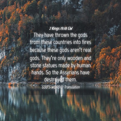 Picture 04 - 2 Kings 19:18 GW - They have thrown the gods from these countries - Bible Verse Picture