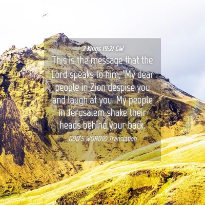Picture 04 - 2 Kings 19:21 GW - This is the message that the Lord speaks to him, - Bible Verse Picture