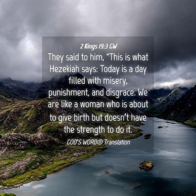 Picture 04 - 2 Kings 19:3 GW - They said to him, “This is what Hezekiah says: - Bible Verse Picture