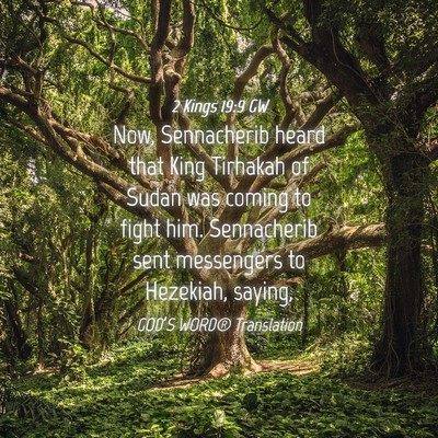Picture 04 - 2 Kings 19:9 GW - Now, Sennacherib heard that King Tirhakah of - Bible Verse Picture