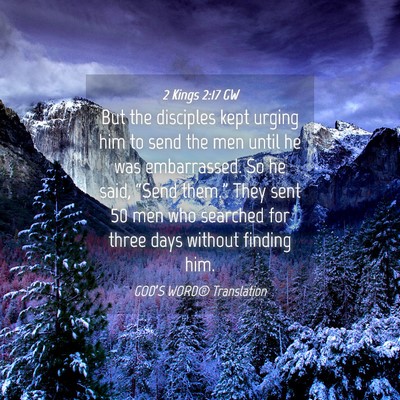 Picture 04 - 2 Kings 2:17 GW - But the disciples kept urging him to send the men - Bible Verse Picture