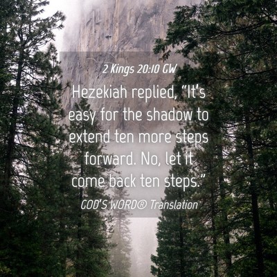 Picture 04 - 2 Kings 20:10 GW - Hezekiah replied, “It’s easy for the shadow - Bible Verse Picture