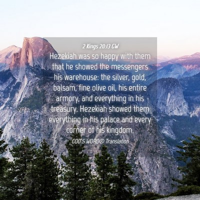 Picture 04 - 2 Kings 20:13 GW - Hezekiah was so happy with them that he showed - Bible Verse Picture