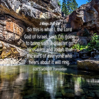 Picture 04 - 2 Kings 21:12 GW - So this is what I, the Lord God of Israel, said: - Bible Verse Picture