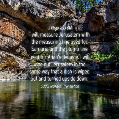 Picture 04 - 2 Kings 21:13 GW - I will measure Jerusalem with the measuring line - Bible Verse Picture