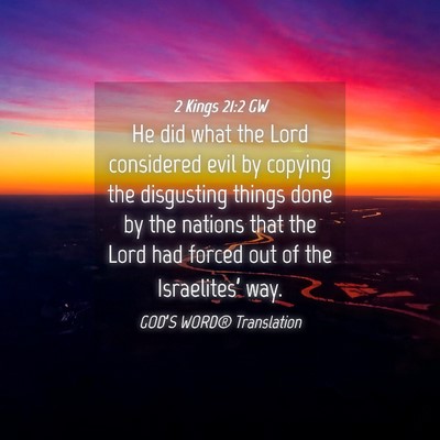 Picture 04 - 2 Kings 21:2 GW - He did what the Lord considered evil by copying - Bible Verse Picture