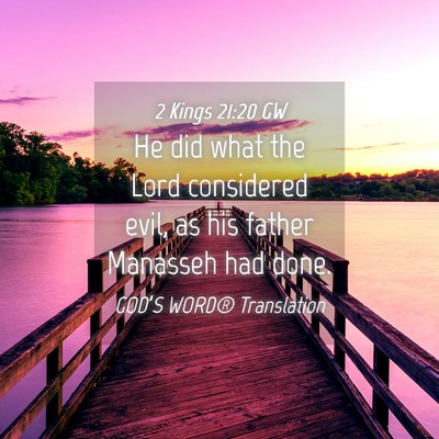 Picture 04 - 2 Kings 21:20 GW - He did what the Lord considered evil, as his - Bible Verse Picture