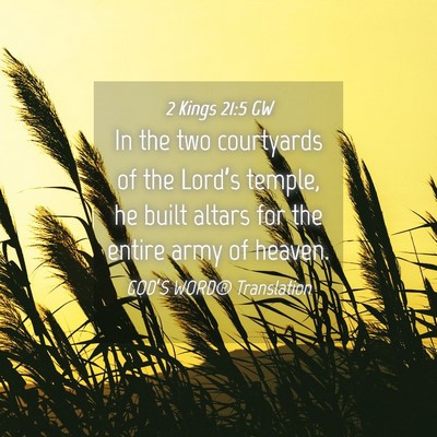 Picture 04 - 2 Kings 21:5 GW - In the two courtyards of the Lord’s temple, he - Bible Verse Picture
