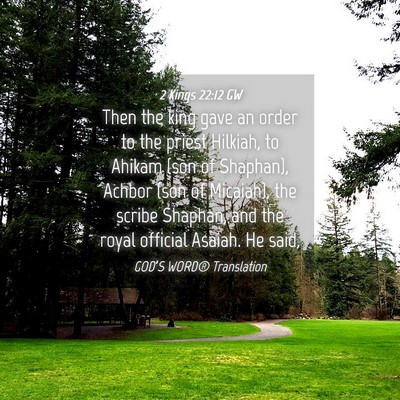 Picture 04 - 2 Kings 22:12 GW - Then the king gave an order to the priest - Bible Verse Picture