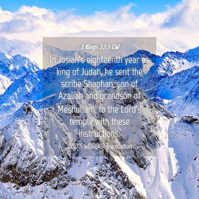 Picture 04 - 2 Kings 22:3 GW - In Josiah’s eighteenth year as king of Judah, - Bible Verse Picture