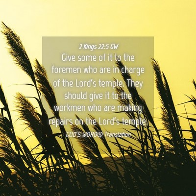 Picture 04 - 2 Kings 22:5 GW - Give some of it to the foremen who are in charge - Bible Verse Picture