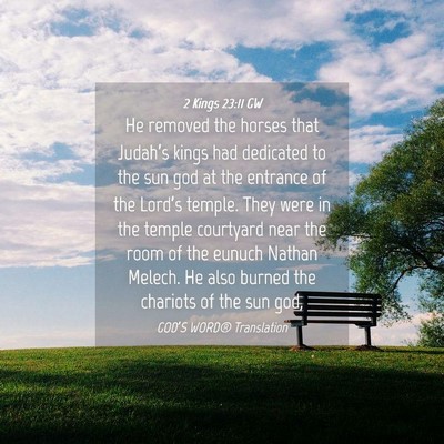 Picture 04 - 2 Kings 23:11 GW - He removed the horses that Judah’s kings had - Bible Verse Picture