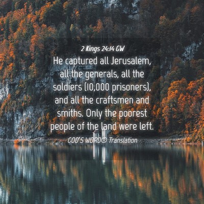 Picture 04 - 2 Kings 24:14 GW - He captured all Jerusalem, all the generals, all - Bible Verse Picture