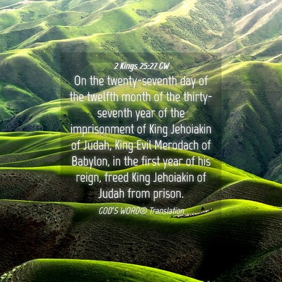 Picture 04 - 2 Kings 25:27 GW - On the twenty-seventh day of the twelfth month of - Bible Verse Picture
