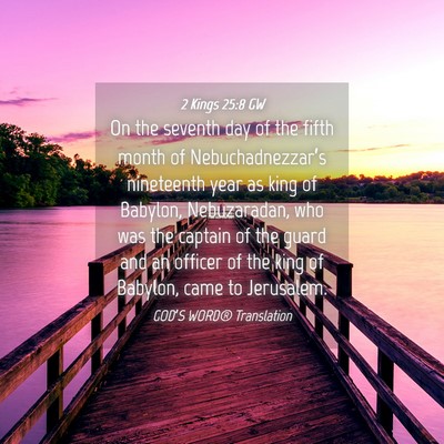 Picture 04 - 2 Kings 25:8 GW - On the seventh day of the fifth month of - Bible Verse Picture
