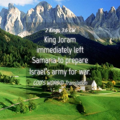 Picture 04 - 2 Kings 3:6 GW - King Joram immediately left Samaria to prepare - Bible Verse Picture